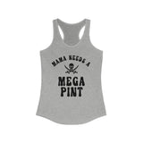 Mama Needs a MEGA PINT Racerback Tank