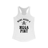 Mama Needs a MEGA PINT Racerback Tank