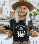 MAMA NEEDS A Mega Pint Graphic Tee, Funny Mega Pint Tshirt