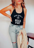 Mama Needs a MEGA PINT Racerback Tank